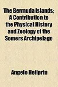Produktbild: The Bermuda Islands; A Contribution to the Physical History and Zoology of the Somers Archipelago
