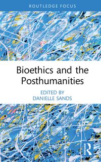 Produktbild: Bioethics and the Posthumanities