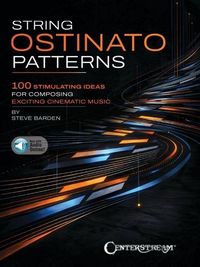 Produktbild: String Ostinato Patterns: 100 Stimulating Ideas for Composing Exciting Cinematic Music by Steve Barden Orchestral Strings Composition Book with Online Audio for Film Scoring and Soundtracks