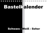 Produktbild: Bastelkalender / F&uuml;r Schwarz - Wei&szlig; - Seher (Tischkalender immerw&auml;hrend DIN A5 quer)