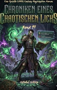 Produktbild: Chroniken Eines Chaotischen Lichs:Eine Epische LitRPG Fantasy Magiesystem Roman(Band 19)