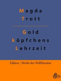 Bild vom Artikel Goldköpfchens Lehrzeit vom Autor Magda Trott