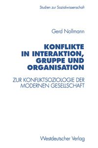Konflikte in Interaktion, Gruppe und Organisation Gerd Nollmann