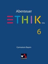 Produktbild: Abenteuer Ethik &ndash; Bayern / Abenteuer Ethik Bayern 6