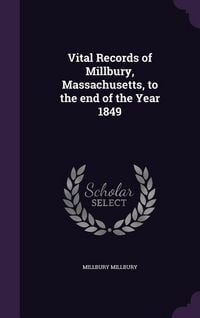 Produktbild: Vital Records of Millbury, Massachusetts, to the end of the Year 1849