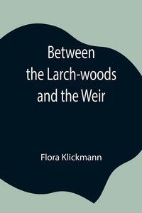Produktbild: Between The Larch-Woods And The Weir