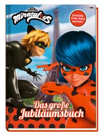 Produktbild: Miraculous: Das gro&szlig;e Jubil&auml;umsbuch - Geschichten, R&auml;tsel, Spiele und mehr!