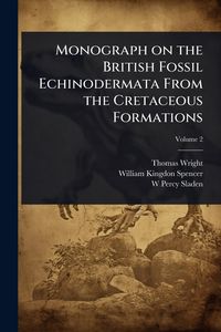 Produktbild: Monograph on the British Fossil Echinodermata From the Cretaceous Formations