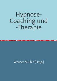 Bild vom Artikel Sammlung infoline / Hypnose-Coaching und -Therapie vom Autor Werner Müller