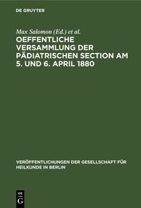 Produktbild: Oeffentliche Versammlung der p&auml;diatrischen Section am 5. und 6. April 1880