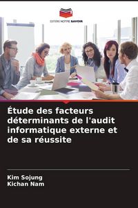 Produktbild: &Eacute;tude des facteurs d&eacute;terminants de l'audit informatique externe et de sa r&eacute;ussite