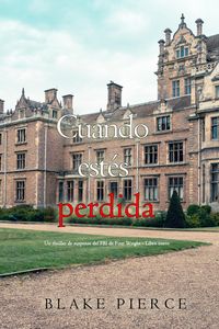 Produktbild: Cuando est&eacute;s perdida (Un thriller de suspense del FBI de Finn Wright - Libro nueve)