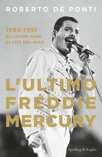 Produktbild: L' ultimo Freddie Mercury. 1986-1991: gli ultimi anni di vita del mito