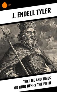 Produktbild: The Life and Times od King Henry the Fifth