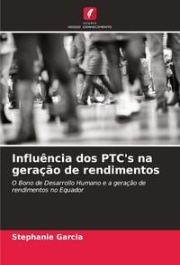 Produktbild: Influ&ecirc;ncia dos PTC's na gera&ccedil;&atilde;o de rendimentos