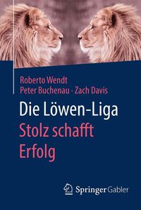 Produktbild: Die L&ouml;wen-Liga: Stolz schafft Erfolg