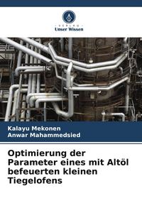 Produktbild: Optimierung der Parameter eines mit Alt&ouml;l befeuerten kleinen Tiegelofens