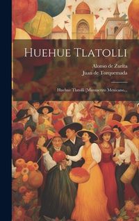 Produktbild: Huehue Tlatolli: Huehue Tlatolli [manuscrito Mexicano...