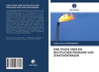 Produktbild: Eine Studie &uuml;ber die Rechtlichen Probleme von Staatsvertr&auml;gen