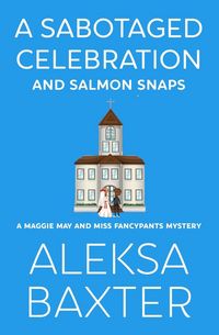 Produktbild: A Sabotaged Celebration and Salmon Snaps