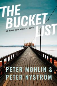 Bild vom Artikel The Bucket List: An Agent John Adderley Novel vom Autor Peter Mohlin
