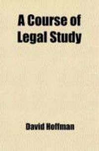 Produktbild: A Course of Legal Study; Respectfully Addressed to the Students of Law in the United States