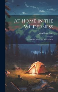 Produktbild: At Home in the Wilderness: What to Do There and How to Do It