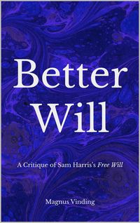 Produktbild: Better Will: A Critique of Sam Harris's Free Will
