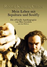 Produktbild: Roots, Karma, Chaos - Mein Leben mit Sepultura und Soulfly