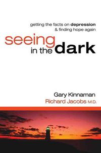 Produktbild: Seeing in the Dark: Getting the Facts on Depression & Finding Hope Again