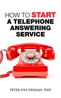 Produktbild: How to Start A Telephone Answering Service (Call Center Success Series)