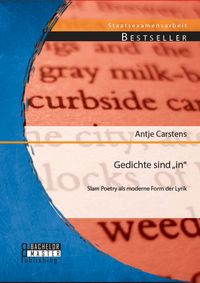 Produktbild: Gedichte sind "in": Slam Poetry als moderne Form der Lyrik