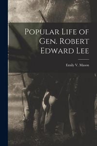 Produktbild: Popular Life of Gen. Robert Edward Lee