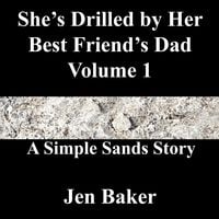 Produktbild: She's Drilled by Her Best Friend's Dad 1 A Simple Sands Story
