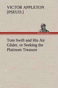 Produktbild: Tom Swift and His Air Glider, or Seeking the Platinum Treasure