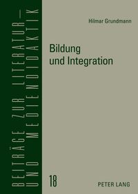 Bildung und Integration Hilmar Grundmann