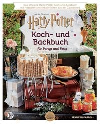 Bild vom Artikel Ein offizielles Harry Potter Koch- und Backbuch für Partys und Feste mit Rezepten und Kreativ-Ideen aus der Zauberwelt, vom Autor Jennifer Carroll