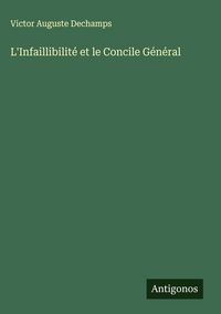 Produktbild: L'Infaillibilit&eacute; et le Concile G&eacute;n&eacute;ral