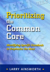 Produktbild: Prioritizing the Common Core: Identifying Specific Standards to Emphasize the Most