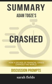 Bild vom Artikel Summary: Adam Tooze's Crashed vom Autor Sarah Fields