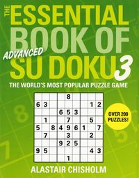 Bild vom Artikel The Essential Book of Su Doku, Volume 3: Advanced: The World's Most Popular Puzzle Game vom Autor Alastair Chisholm