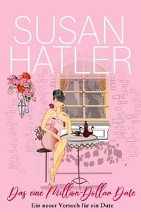 Produktbild: Das eine Million-Dollar Date (Ein neuer Versuch f&uuml;r ein Date, #1)