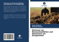 Produktbild: Nutzung von Biomasseabf&auml;llen und Abw&auml;ssern als D&uuml;ngemittel