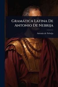 Produktbild: Gram&agrave;tica Latina De Antonio De Nebrija