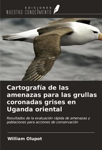 Produktbild: Cartograf&iacute;a de las amenazas para las grullas coronadas grises en Uganda oriental