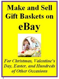 Produktbild: Make and Sell Gift Baskets on eBay For Christmas, Valentine's Day, Easter, and Hundreds of Other Occasions