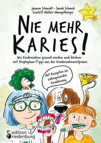 Produktbild: Nie mehr Karies! Wie Kinderz&auml;hne gesund werden und bleiben: mit Prophylaxe-Tipps