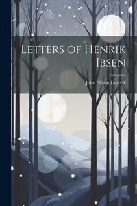 Produktbild: Letters of Henrik Ibsen