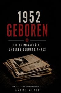 Produktbild: 1952 geboren - Die Kriminalf&auml;lle unseres Geburtsjahres