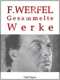 Bild vom Artikel Franz Werfel - Gesammelte Werke - Romane, Lyrik, Drama vom Autor Franz Werfel